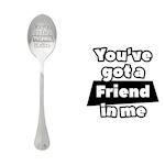 One Message Spoon You've got a Friend in Me