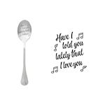 One Message Spoon Have I told you lately that I love you
