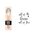 One Message Spoon 1 lepel, All of me loves all of you