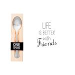 One Message Spoon 1 lepel, Life is better with friends